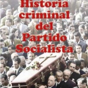 Historia criminal del Partido SocialistaJavier GARCÍA ISAC