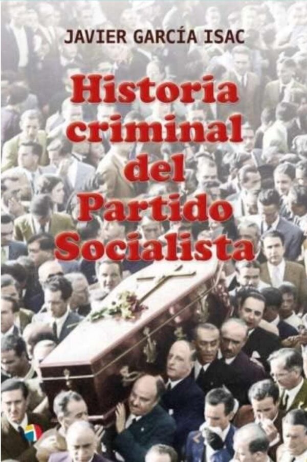 Historia criminal del Partido SocialistaJavier GARCÍA ISAC